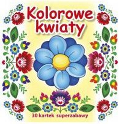 Picture of 30 kartek superzabawy - Kolorowe kwiaty