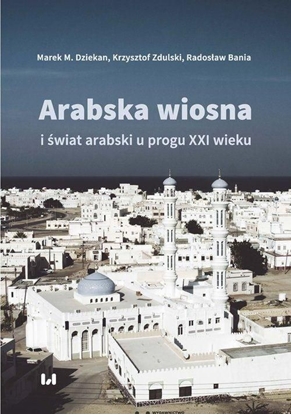 Attēls no Arabska Wiosna i świat arabski u progu XXI wieku (364789)