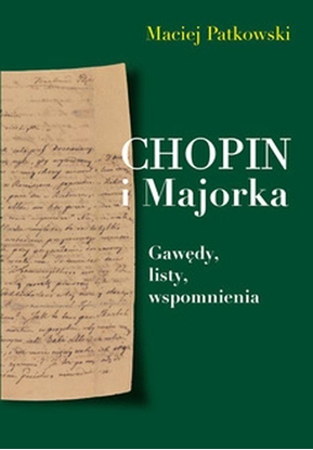 Изображение Chopin i Majorka Gawędy, listy, wspomnienia