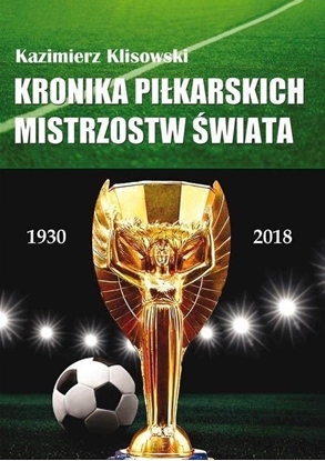 Изображение Kronika pilkarskich Mistrzostw Świata 1930-2018