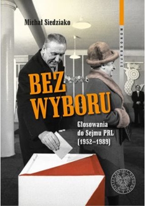 Picture of Bez wyboru. Głosowania do Sejmu PRL (1952-1989)