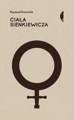 Picture of Ciała Sienkiewicza. Studia o płci i przemocy