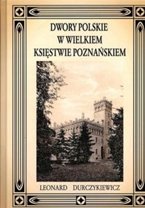 Изображение Dwory polskie w Wielkiem Księstwie Poznańskiem - zadrukowana