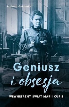 Picture of Geniusz i obsesja. Wewnętrzny świat Marii Curie