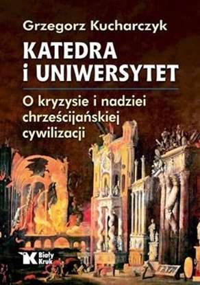Изображение Katedra i Uniwersytet. O kryzysie i nadziei..