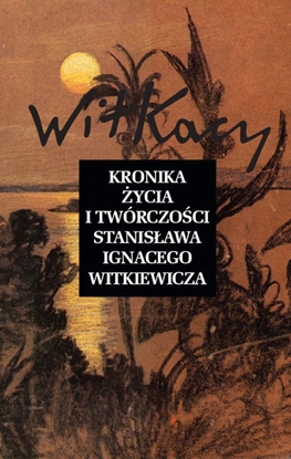 Изображение Kronika życia i twórczości Stanisława Ignacego Witkiewicza