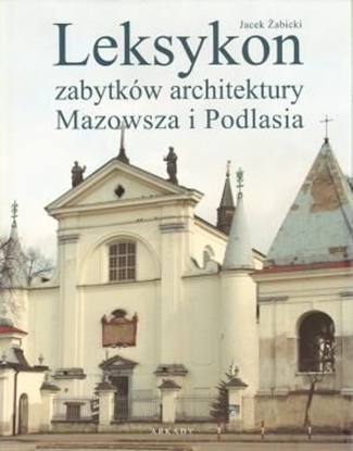 Изображение Leksykon zabytków architektury Mazowsza i Podlasia