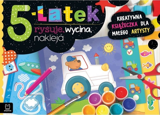 Picture of Aksjomat Ksieczka 5-latek rysuje, wycina, nakleja. Kreatywna ksieczka dla maego artysty