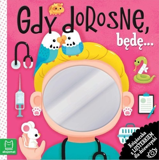 Picture of Aksjomat Ksieczka z lusterkiem dla dziewczynki. Gdy dorosn, bd