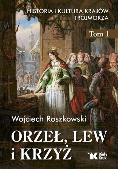 Picture of Historia i kultura krajów Trójmorza T.1 Orze, lew