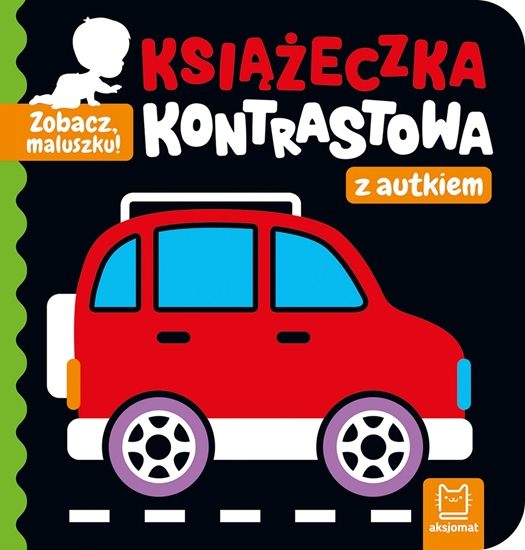 Picture of Ksieczka Zobacz, maluszku! Ksieczka kontrastowa z autkiem