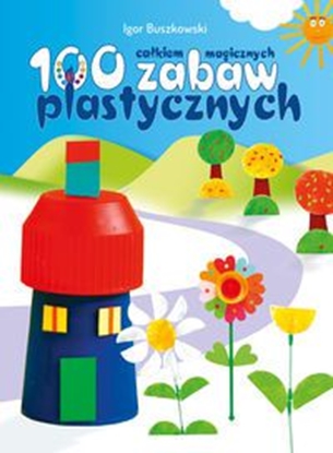 Picture of 100 cakiem magicznych zabaw plastycznych (185954)
