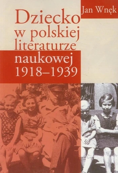 Picture of Dziecko w polskiej literaturze naukowej 1918-1939 EDUKAMP