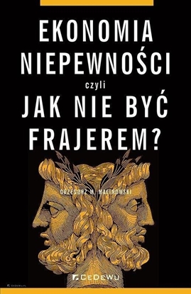 Изображение Ekonomia niepewnoci, czyli jak nie by frajerem?
