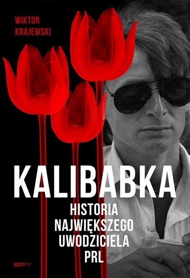 Picture of Kalibabka. Historia najwikszego uwodziciela PRL