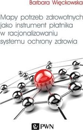 Изображение Mapy potrzeb zdrowotnych jako instrument patnika w racjonalizowaniu systemu ochrony zdrowia