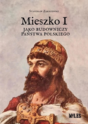 Picture of Mieszko I jako budowniczy pastwa polskiego