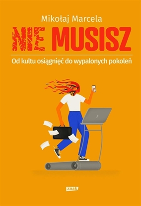 Picture of NIE MUSISZ. Od kultu osigni do wypalonych.. EDUKAMP