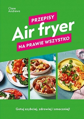 Attēls no Air fryer. Przepisy na prawie wszystko