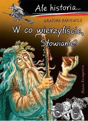 Attēls no Ale historia... 13 W co wierzylicie, Sowianie?