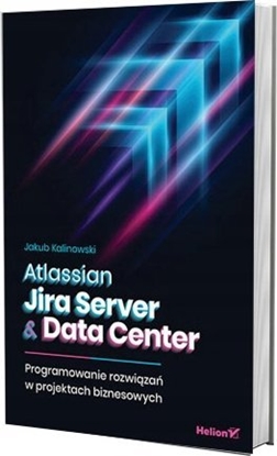 Изображение Atlassian Jira Server & Data Center. Programowanie rozwiza w projektach biznesowych
