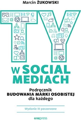 Изображение Beurer Ty w social mediach. Podrcznik budowania marki osobistej dla kadego. Wydanie III poszerzone