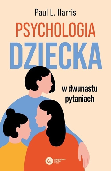 Изображение Copernicus Center Press Psychologia dziecka w dwunastu pytaniach