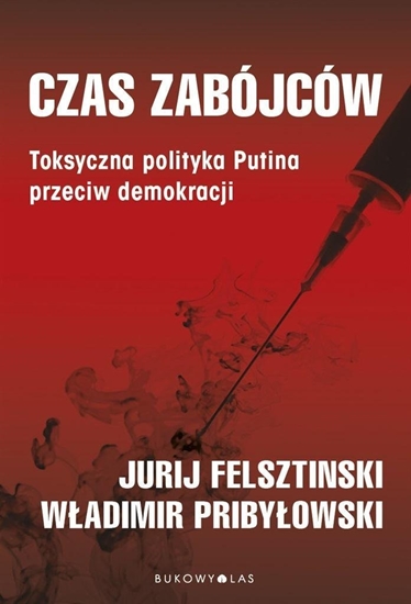 Picture of Czas zabójców. Toksyczna polityka Putina..