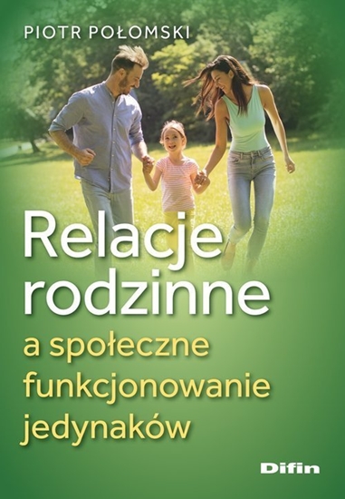 Изображение Difin Relacje rodzinne a spoeczne funkcjonowanie jedynaków