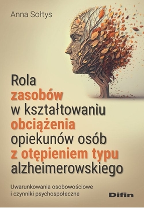 Изображение Difin Rola zasobów w ksztatowaniu obcienia opiekunów osób z otpieniem typu alzheimerowskiego