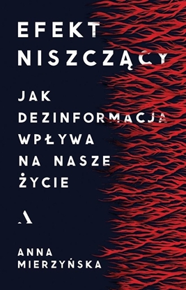 Picture of Efekt niszczcy. Jak dezinformacja wpywa na nasze