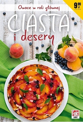 Изображение Fakt radzi. Ciasta i desery. Owoce w roli gównej EDUKAMP