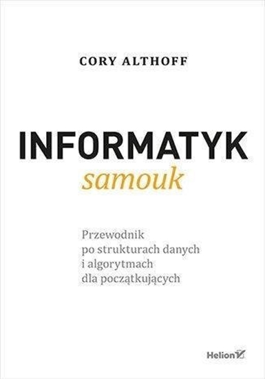Изображение Informatyk samouk. Przewodnik po strukturach...