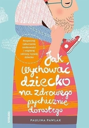 Picture of Jak wychowa dziecko na zdrowego psychicznie...