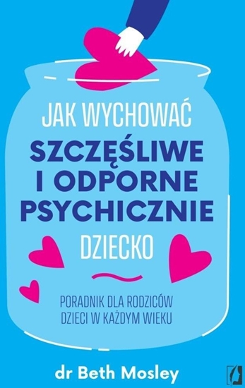 Picture of Jak wychowa szczliwe i odporne psychicznie..
