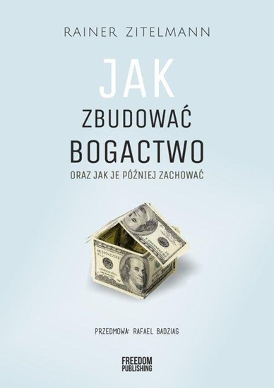 Picture of Jak zbudowa bogactwo oraz jak je póniej zachowa
