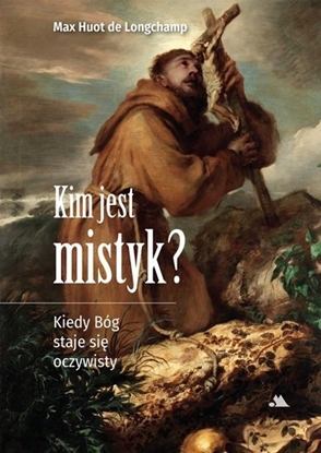 Picture of Jokomisiada Kim jest mistyk? Kiedy Bóg staje si oczywisty