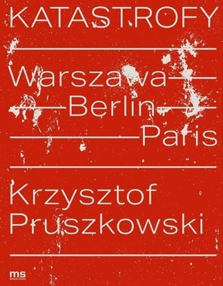 Picture of Katastrofy. Warszawa - Berlin - Paris