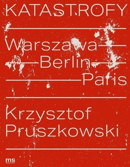 Picture of Katastrofy. Warszawa - Berlin - Paris
