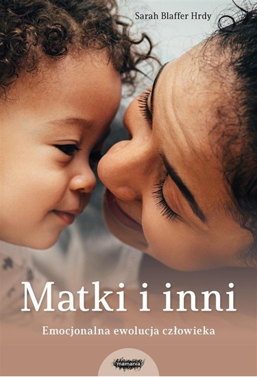 Picture of Matki i inni. Emocjonalna ewolucja czowieka