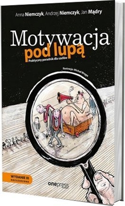 Изображение Motywacja pod lup. Praktyczny poradnik dla szefów. Wydanie 3 rozszerzone