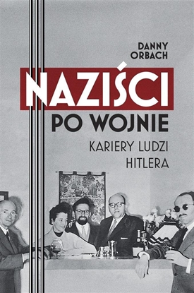 Picture of Nazici po wojnie. Kariery ludzi Hitlera