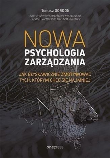 Изображение Nowa psychologia zarzdzania. Jak byskawicznie zmotywowa tych, którym chce si najmniej