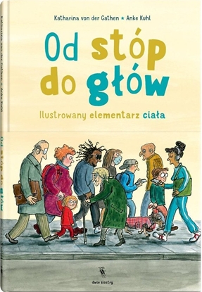 Изображение Od stóp do gów. Ilustrowany elementarz ciaa