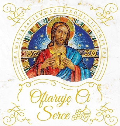 Изображение Ofiaruj Ci serce. Pamitka Pierwszej Komunii w.
