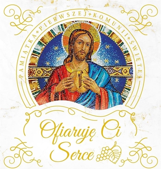 Изображение Ofiaruj Ci serce. Pamitka Pierwszej Komunii w.