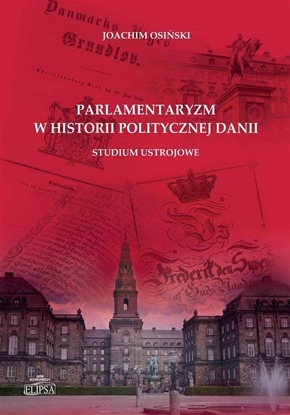 Picture of Elipsa Dom Wydawniczy Parlamentaryzm w historii politycznej Dania
