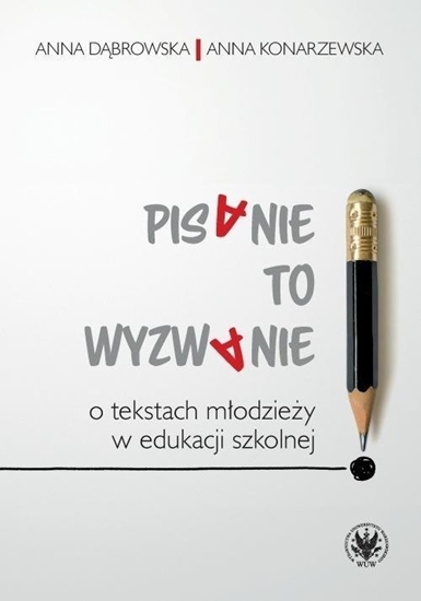 Изображение Pisanie to wyzwanie. O tekstach modziey...