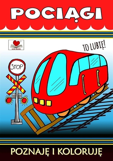 Изображение Poci±gi. To lubi! Poznaj i koloruj