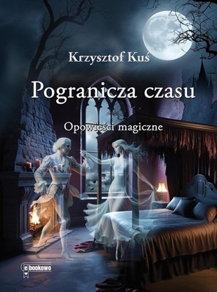 Изображение Pogranicza czasu. Opowieci magiczne